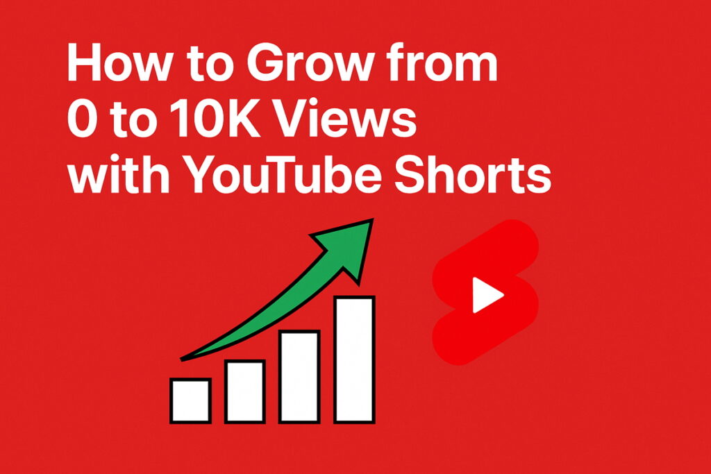 How to Grow from 0 to 10K Views with YouTube Shorts